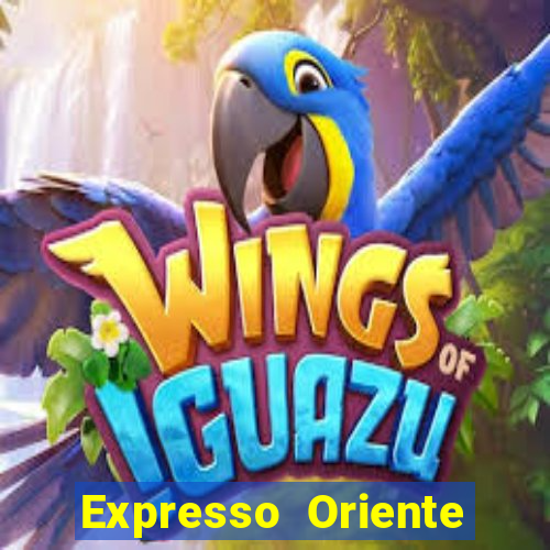 Expresso Oriente rota atual